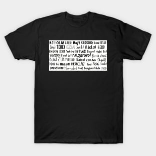 The word Hello in different languages , black text on white. Say HI! T-Shirt